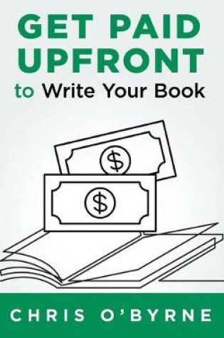 Cover of Get Paid Upfront to Write Your Book