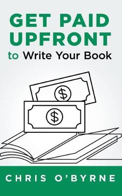 Book cover for Get Paid Upfront to Write Your Book