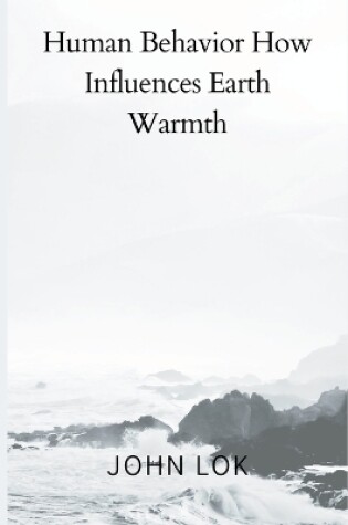 Cover of Human Behavior How Influences Earth Warmth