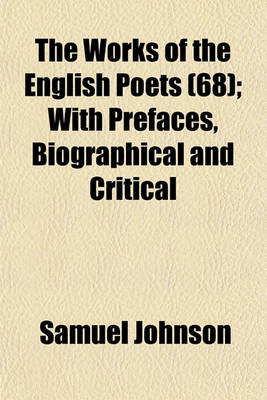 Book cover for The Works of the English Poets (68); With Prefaces, Biographical and Critical