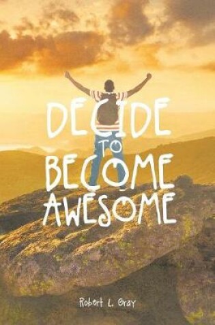 Cover of Decide to Become Awesome