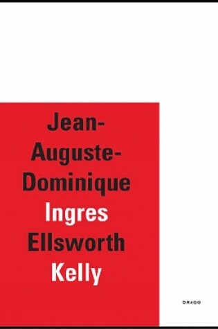 Cover of Jean-Auguste-Dominique Ingres/Ellsworth Kelly