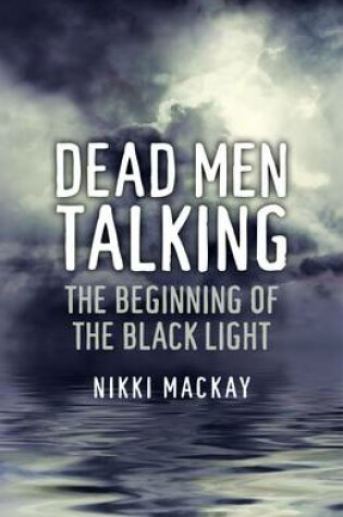 Cover of Dead Men Talking – The Beginning of the Black Light