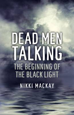 Book cover for Dead Men Talking – The Beginning of the Black Light