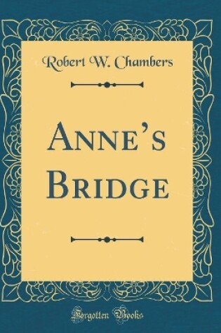 Cover of Anne's Bridge (Classic Reprint)