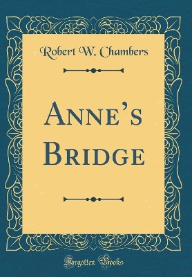 Book cover for Anne's Bridge (Classic Reprint)
