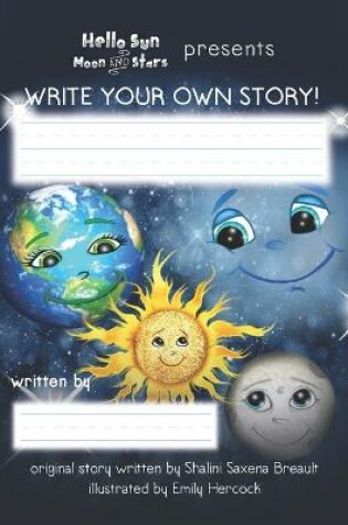 Cover of Hello Sun Moon and Stars Presents Write Your Own Story!