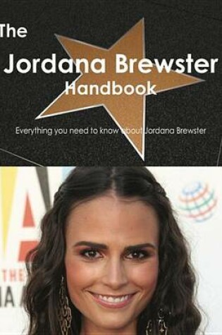 Cover of The Jordana Brewster Handbook - Everything You Need to Know about Jordana Brewster