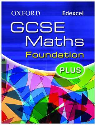 Book cover for Oxford GCSE Maths for Edexcel: Foundation Plus Student Book