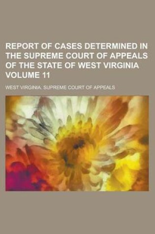 Cover of Report of Cases Determined in the Supreme Court of Appeals of the State of West Virginia Volume 11