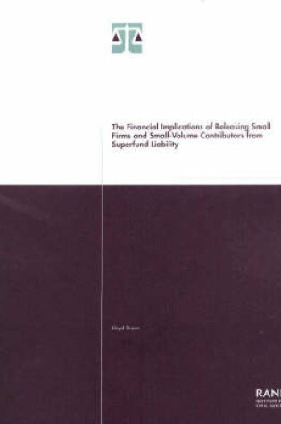 Cover of The Financial Implications of Releasing Small Firms and Small-volume Contributors from Superfund Liability