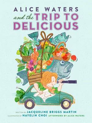 Book cover for Alice Waters and the Trip to Delicious (1 Hardcover/1 CD)