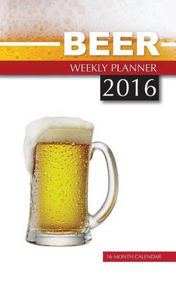 Book cover for Beer Weekly Planner 2016