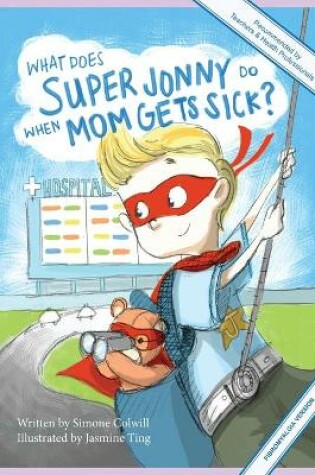 Cover of What Does Super Jonny Do When Mom Gets Sick? (FIBROMYALGIA version).
