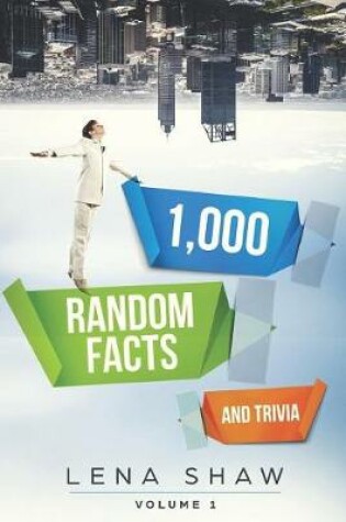 Cover of 1000 Random Facts and Trivia, Volume 1