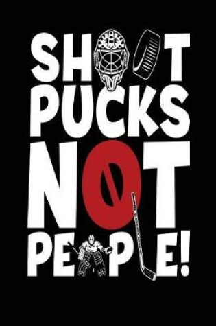 Cover of Shoot Pucks Not People