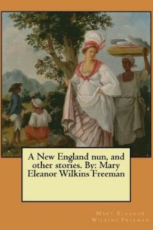 Cover of A New England nun, and other stories. By