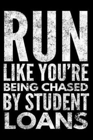 Cover of Run like You're being chased by student loans