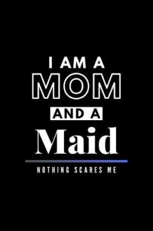 Cover of I Am A Mom And A Maid Nothing Scares Me