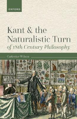 Book cover for Kant and the Naturalistic Turn of 18th Century Philosophy