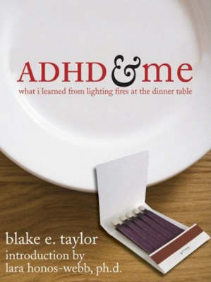 Book cover for ADHD and Me What I Learned from Lighting Fires at the Dinner Table