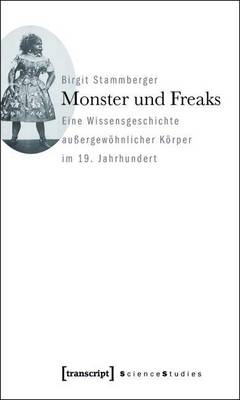 Book cover for Monster Und Freaks: Eine Wissensgeschichte Aussergewohnlicher Korper Im 19. Jahrhundert