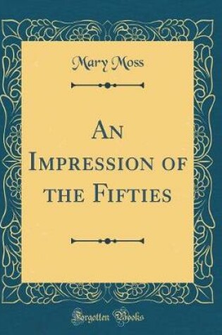 Cover of An Impression of the Fifties (Classic Reprint)