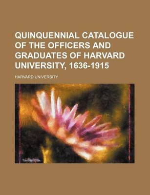 Book cover for Quinquennial Catalogue of the Officers and Graduates of Harvard University, 1636-1915