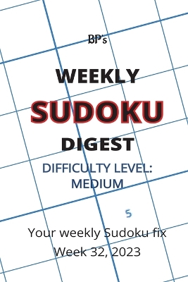 Book cover for Bp's Weekly Sudoku Digest - Difficulty Medium - Week 32, 2023
