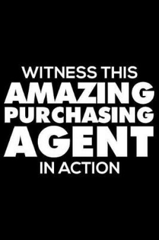 Cover of Witness This Amazing Purchasing Agent in Action