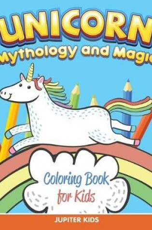 Cover of Unicorn Coloring Book for Kids (Mythology & Magic)