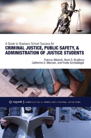 Cover of A Guide to Graduate School Success for Criminal Justice, Public Safety, and Administration of Justice Students