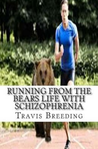Cover of Running from the Bears Life with Schizophrenia