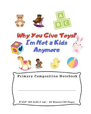 Book cover for Why You Give Toys? I'm Not a Kids Anymore