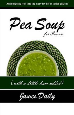 Book cover for Pea Soup for Seniors with a Little Ham Added