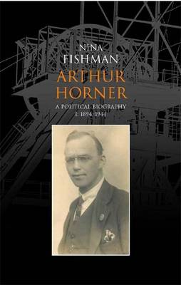 Book cover for Arthur Horner: A Political Biography