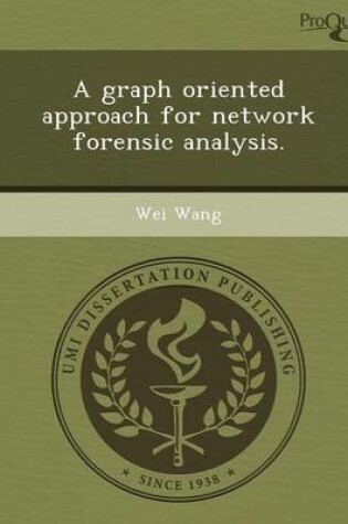 Cover of A Graph Oriented Approach for Network Forensic Analysis