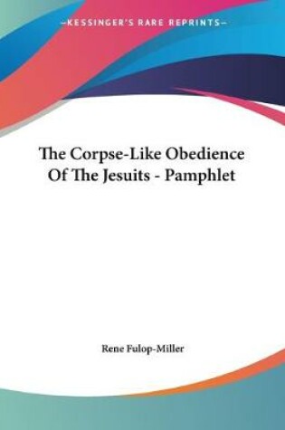 Cover of The Corpse-Like Obedience Of The Jesuits - Pamphlet