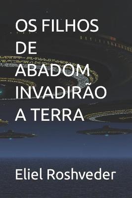 Book cover for OS Filhos de Abadom Invadirao a Terra