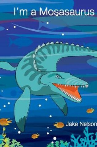 Cover of I'm a Mosasaurus