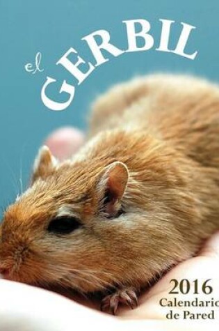 Cover of El Gerbil 2016 Calendario de Pared (Edicion Espana)