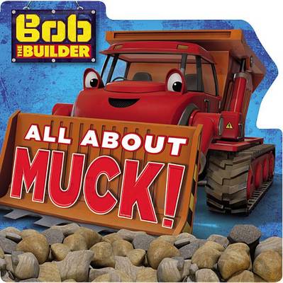 Book cover for Bob the Builder: All about Muck!