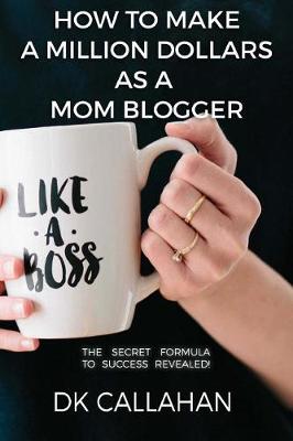 Cover of How to Make a Million Dollars as a Mom Blogger