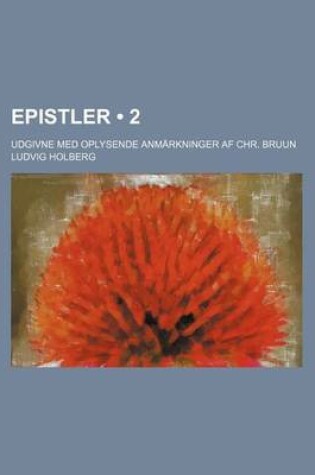 Cover of Epistler (2); Udgivne Med Oplysende Anmarkninger AF Chr. Bruun