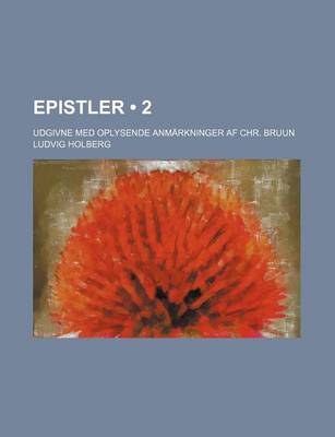 Book cover for Epistler (2); Udgivne Med Oplysende Anmarkninger AF Chr. Bruun