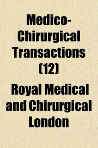 Cover of Medico-Chirurgical Transactions (Volume 12)