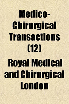 Book cover for Medico-Chirurgical Transactions (Volume 12)