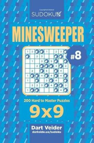 Cover of Sudoku Minesweeper - 200 Hard to Master Puzzles 9x9 (Volume 8)