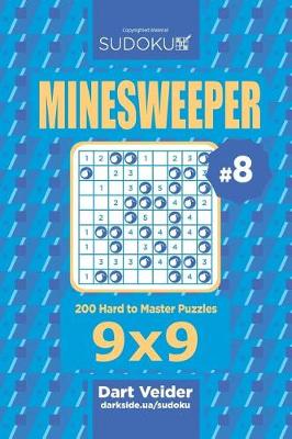 Cover of Sudoku Minesweeper - 200 Hard to Master Puzzles 9x9 (Volume 8)