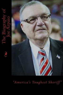 Book cover for The Biography of Joe Arpaio